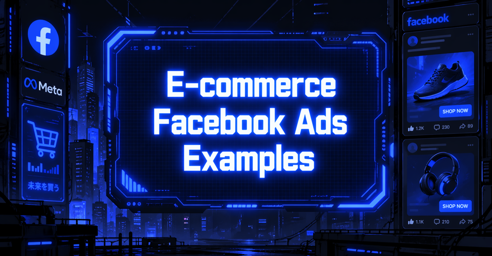 E-commerce Facebook Ads Examples graphic with sneaker and headphone product ad mockups, a shopping cart billboard, and the Meta logos against a dark futuristic city background.