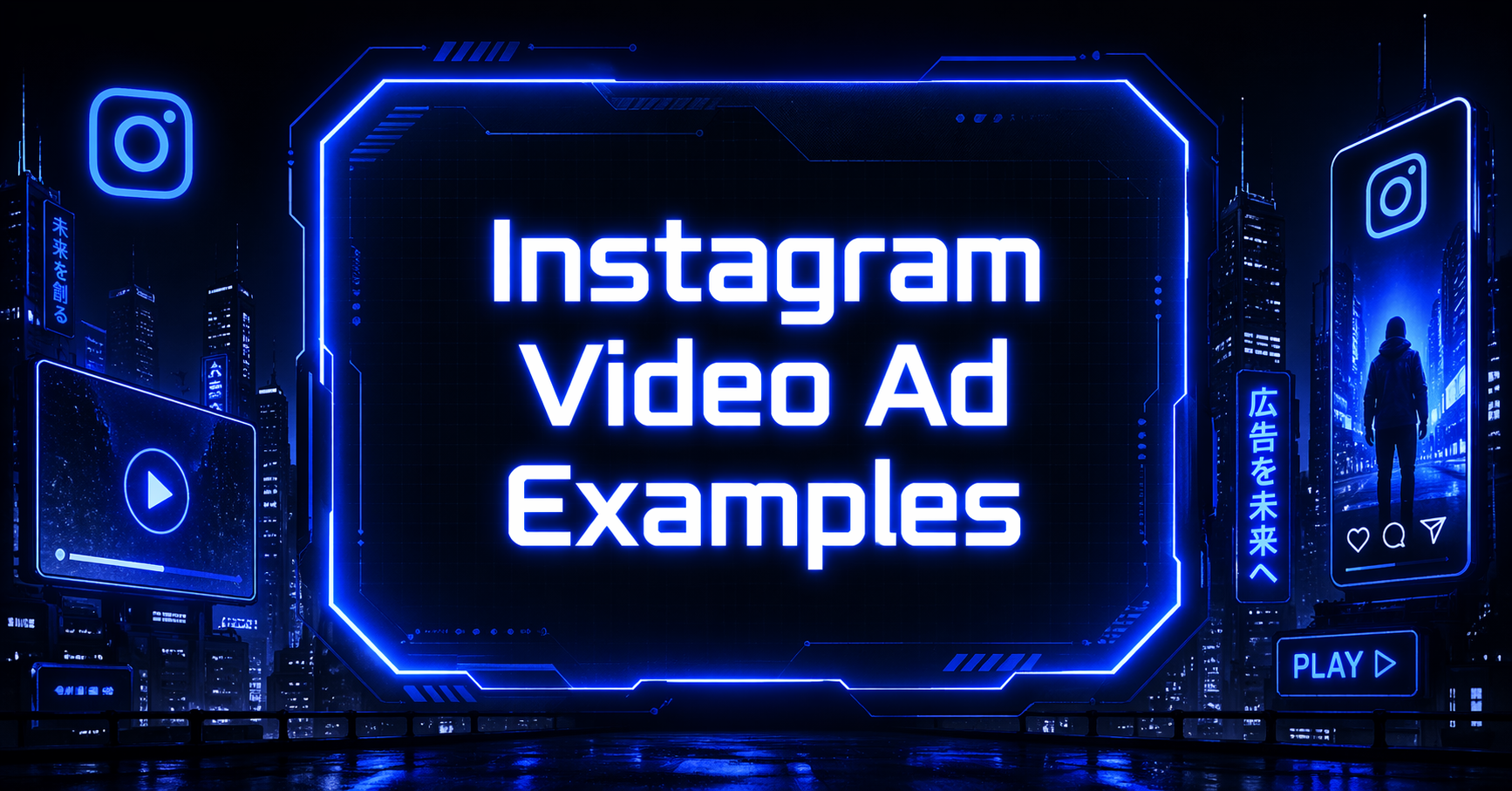 Cyberpunk Instagram video ad examples banner with neon blue cityscape, Instagram logo, and futuristic social media interface screens.