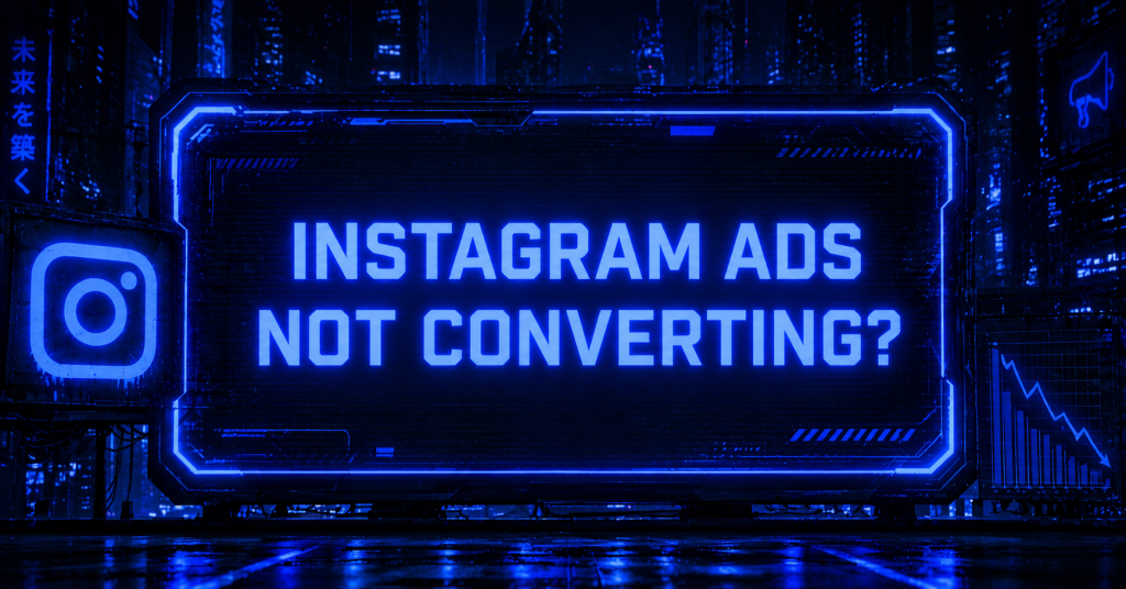 Futuristic cyberpunk scene with glowing blue sign reading “Instagram Ads Not Converting?” alongside Instagram logo and downward trend chart.
