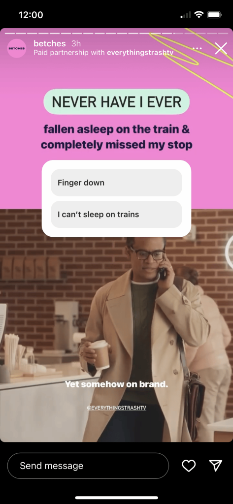 Betches Instagram Stories ad in paid partnership with everythingstrashtv featuring an interactive tappable sticker.