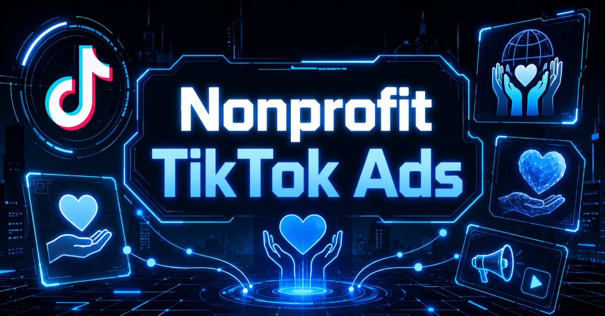 Blue "Nonprofit TikTok Ads" banner with TikTok logo, hearts, hands, and megaphone icons.