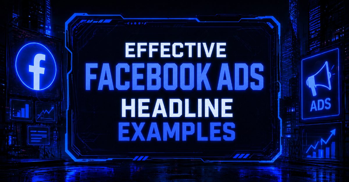 Concept graphic featuring a central "Effective Facebook Ads Headline Examples" with glowing neon text, Facebook logo, and futuristic digital billboard background.